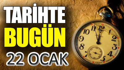 Tarihte bugün 22 Ocak