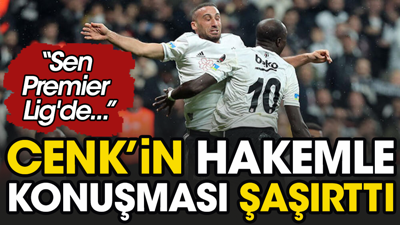 Cenk Tosun'la hakem Uğurlu'nun konuşması ortaya çıktı: Sen Premier Lig'de...
