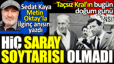 Taçsız Kral Metin Oktay hiç Saray Soytarısı olmadı