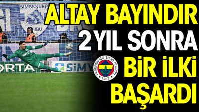 Altay Bayındır'dan 2 yıl sonra bir ilk