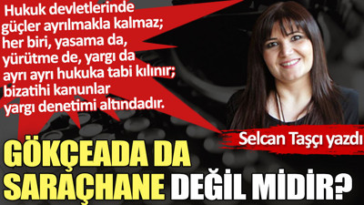 Gökçeada da Saraçhane değil midir?