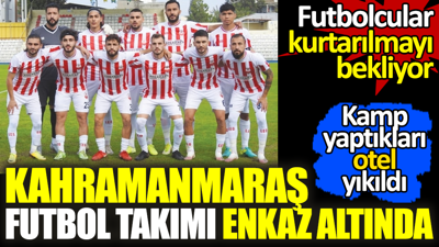 Kahramanmaraşspor enkaz altında kaldı. Futbolcular kurtarılmayı bekliyor