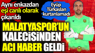 Yılmaz Vural 'Perişan haldeyim' diyerek duyurdu. Kaleci Ahmet Eyüp Türkaslan enkaz altında