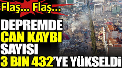 Son Dakika... Depremde can kaybı 3432 oldu