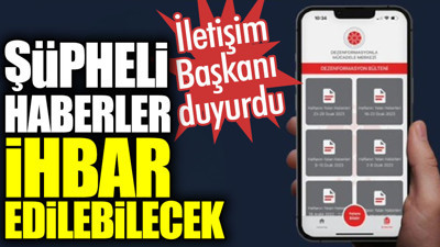 Şüpheli haberler ihbar edilebilecek. İletişim Başkanı duyurdu