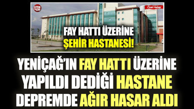 Yeniçağ'ın fay hattı üzerine yapıldı dediği hastane depremde ağır hasar aldı