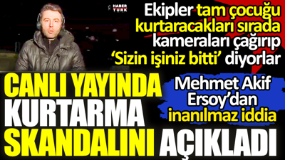 Hatay'daki kurtarma skandalını canlı yayında açıkladı. Mehmet Akif Ersoy'dan inanılmaz iddia