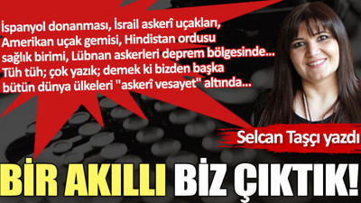 Bir akıllı biz çıktık!