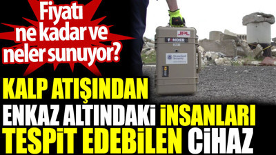 Kalp atışından enkaz altındaki insanları tespit edebilen cihaz. Fiyatı ne kadar?