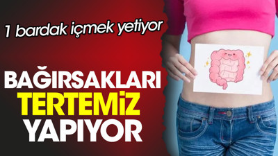 1 bardak içmek yetiyor. Bağırsakları tertemiz yapıyor