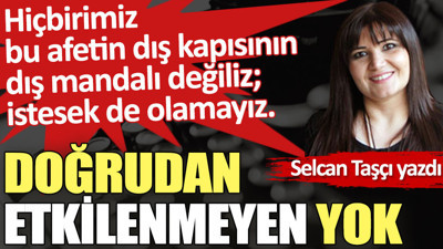 Doğrudan etkilenmeyen yok