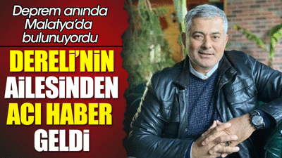 Kahramanmaraş'lı Selçuk Dereli'nin ailesinden acı haber