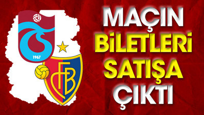 Trabzonspor-Basel maçı hatıra biletleri satışa çıktı