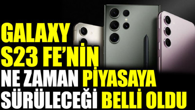 Galaxy S23 FE'nin ne zaman piyasaya sürüleceği belli oldu