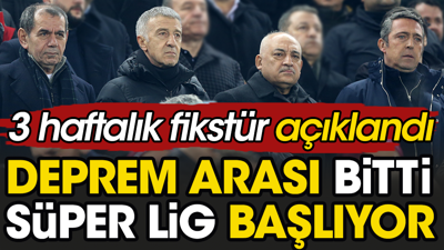 Deprem arası bitti. Süper Lig başlıyor. İşte yeni puan durumu ve fikstür