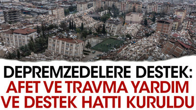 Depremzedelere destek: Afet ve Travma Yardım ve Destek Hattı kuruldu