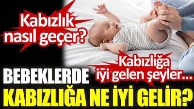 Bebeklerde kabızlığa ne iyi gelir? Kabızlık nasıl geçer? Kabızlığa iyi gelen şeyler…
