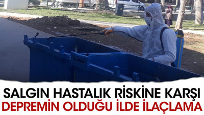 Salgın hastalık riskine karşı depremin olduğu ilde ilaçlama