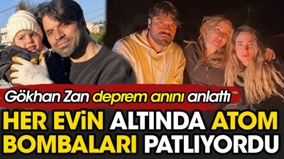 Gökhan Zan deprem gecesini anlattı: Atom bombaları patlıyordu