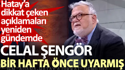 Celal Şengör depremden bir hafta önce uyarmış. Hatay’a dikkat çeken açıklamaları yeniden gündemde