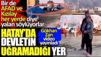 Hatay'da devletin uğramadığı yer! AFAD ve Kızılay her yerde diye yalan söylüyorlar. Gökhan Zan ispat etti