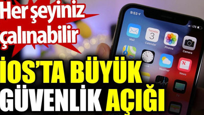 iOS’ta büyük güvenlik açığı. Her şeyiniz çalınabilir