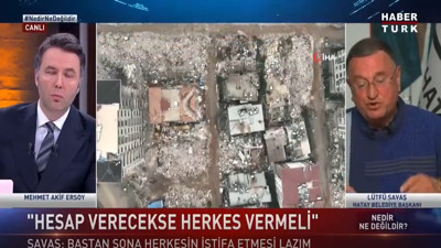 Hatay Belediye Başkanı'ndan istifa açıklaması: Suçluysa iktidar da suçlu. İktidarın istifası lazım. Depremin yıktığı 10 ilin 8'i AKP'li