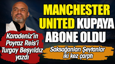 Manchester United kupaya abone oldu