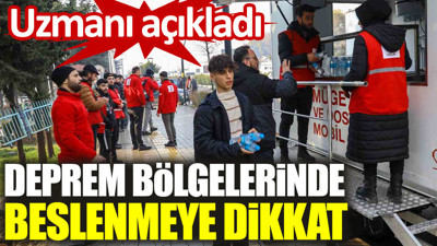 Uzmanı açıkladı. Deprem bölgelerinde beslenmeye dikkat