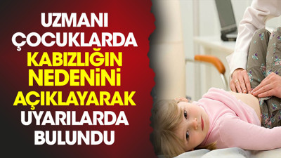 Uzmanı çocuklarda kabızlığın nedenini açıklayarak uyarılarda bulundu