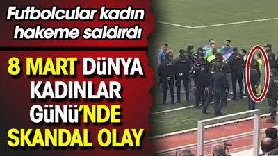 Amatör Lig'de skandal. 8 Mart Dünya Kadınlar Günü'nde kadın hakeme saldırdılar