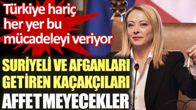 Suriyeli ve Afganları getiren kaçakçıları affetmeyecekler. Türkiye hariç her ülke bu mücadeleyi veriyor