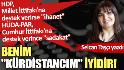 Benim ''Kürdistancım'' iyidir!