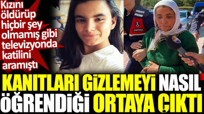 Kızını öldürüp hiçbir şey olmamış gibi televizyonda katilini aramıştı. Kanıtları gizlemeyi nasıl öğrendiği ortaya çıktı