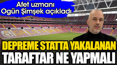 Depreme statta yakalanan taraftar için büyük tehlikeyi açıkladı. Afet uzmanı Şimşek büyük riski anlattı