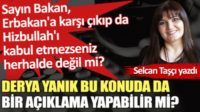 Derya Yanık bu konuda da bir açıklama yapabilir mi?