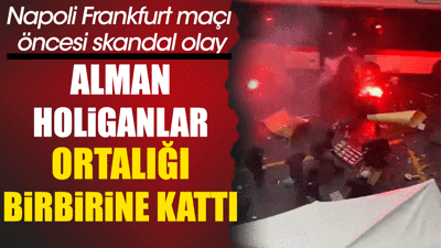 Napoli Frankfurt maçı öncesi Alman holiganlar İtalya sokaklarını cehenneme çevirdi