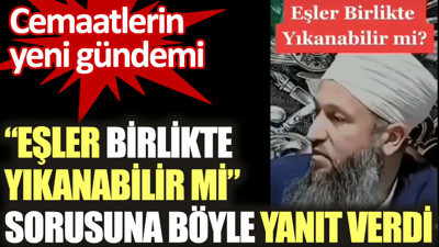 Cemaatlerin yeni gündemi: Eşler birlikte yıkanabilir mi sorusuna böyle yanıt verdi
