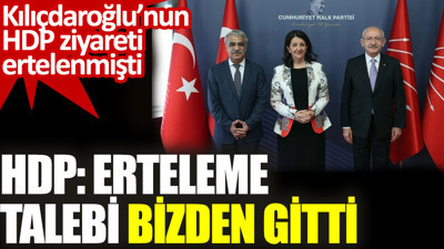 HDP: Erteleme talebi bizden gitti. Kılıçdaroğlu’nun HDP ziyareti ertelenmişti