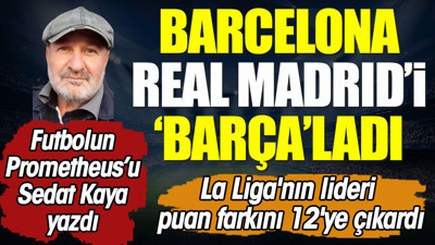 El Clasico'da Barcelona Real Madrid'i 90+2'de devirdi