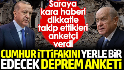 Cumhur İttifakını yerle bir edecek deprem anketi. Saraya kara haberi dikkatle takip ettikleri anketçi verdi