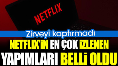 Netflix'te en çok izlenen yapımlar belli oldu. Zirveyi kaptırmadı