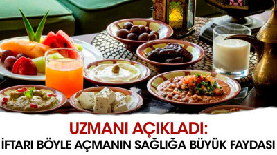 Uzmanı açıkladı. İftarı böyle açmanın sağlığa büyük faydası