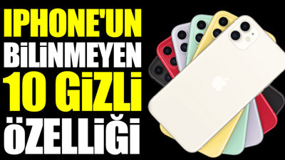 iPhone'un bilinmeyen 10 gizli özelliği