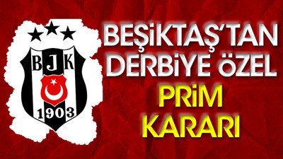 Beşiktaş'tan prim kararı