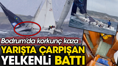 Bodrum'da korkunç kaza. Yarışta çarpışan 1 yelkenli battı. 7 tekne de hasar aldı
