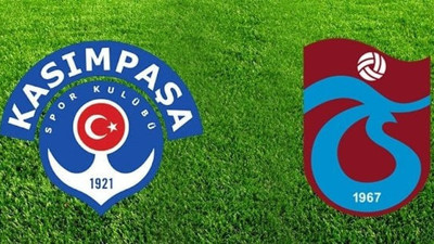 Kasımpaşa Trabzonspor maçının ilk 11'leri belli oldu