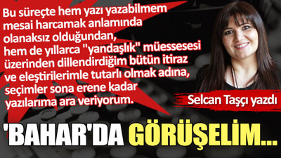 'Bahar'da görüşelim…
