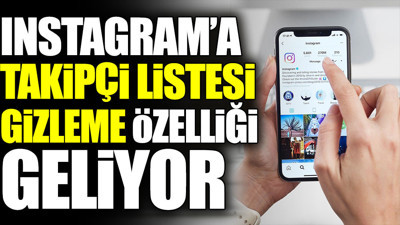 Instagram'a takipçi listesi gizleme özelliği geliyor