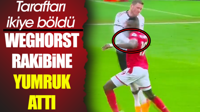 Weghorst rakibine maçta yumruk attı. Taraftarı ikiye böldü